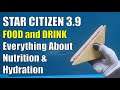 Star Citizen 3.9 - Food and Drink - Everything About Nutrition and Hydration - Actor Status