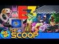 The Scoop: E3 News Hot Off The Presses! | The Scoop