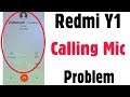 Xiaomi Redmi Y1 | Mic Not Working While Calls | Mic Issue Error Problem Solve