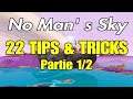 22 TIPS & TRICKS Partie 1/2 | No Man' s Sky
