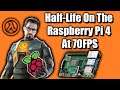 Half-Life On The Raspberry Pi 4 At 70FPS!