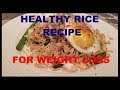 Healthy rice recipe for weight loss