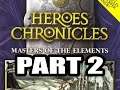 Heroes Chronicles: Masters of the Elements (Impossible Diff), Part 2