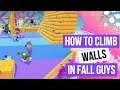 How To Climb Walls In Fall Guys