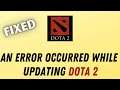 How To Fix An Error Occurred While Updating Dota 2 | An Error Occurred While Updating Dota 2 2021