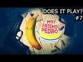 MY FRIEND PEDRO - DOES IT PLAY? [#7]