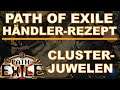 PATH OF EXILE Händler-Rezept #045 Cluster - Juwelen [ deutsch / german / POE Guide ]