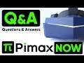 Pimax NOW: Q&A - Questions and Answers