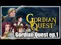 Primer Contacto en GORDIAN QUEST (Episodio 1)