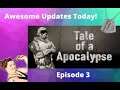 Tale Of An Apocalypse Gameplay / Lets Play "Awesome Updates Already!" Episode 3
