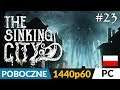 The Sinking City PL 🐙 odc.23 (#23 poboczne) 🔎 Ukryte skarby | Gameplay po polsku