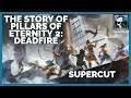 The Story Of Pillars Of Eternity 2: Deadfire - Supercut