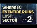 Where is Eventide Ruins Lost Sector Destiny 2