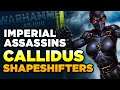 40K - IMPERIAL ASSASSINS - THE CALLIDUS SHAPESHIFTERS | Warhammer 40,000 Lore/History