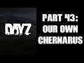 DAYZ PS4 Gameplay Part 43: Our Own Chernarus!