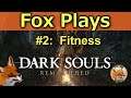 Fox Plays 🎮 Dark Souls: Red Pill Basics #2 - Fitness