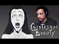 Grotesque Beauty - Do Not Trust Her Beauty (Part 2)
