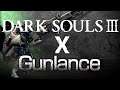Gunlance X Dark Souls 3 - Weapon Review