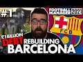 REBUILDING BARCELONA FM21 | Part 1 | £1BILLION IN DEBT | Football Manager 2021