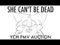 SHE CAN'T BE DEAD | YCH PMV Auction [OPEN]