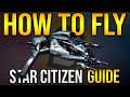 Star Citizen: How To Fly 3.11 Beginners Guide To Flying