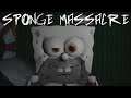 BEWARE THE NICE ONES | Sponge Massacre