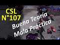 CSL N° 107 - Buena Teoría, Pésima Ejecución