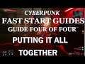 Cyberpunk 2077 , Fast Start Guides , Guide Four of Four , Putting It All Together