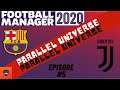 FM20 | PARALLEL UNIVERSE | FC BARCELONA & JUVENTUS | EPISODE FIVE | FOOTBALL MANAGER