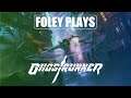 Foley Plays Ghostrunner for a bit