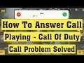 How to Answer a Call While Playing Call of Duty || Call of duty incoming call problem solve