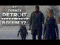 İŞLER FENA KARIŞTI !!! | Detroit: Become Human PC - Türkçe Bölüm 12