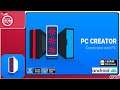 PC Creator Building Simulator Full Tablet and Phone on Android 2021