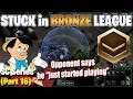 STUCK in BRONZE LEAGUE | Part 16 (Opponent says he's a noob but Micros)