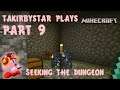 TAKirbyStar Plays | Minecraft Let's Play Part 9: "Seeking The Dungeon"