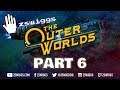The Outer Worlds - Let's Play! Part 6 - with zswiggs