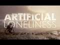 Artificial Loneliness
