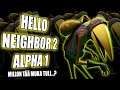 EN MÄ EES TIENNY ETTÄ TÄMMÖNEN OLI TULLU! - Hello Neighbor 2 alpha 1 #1