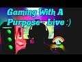 Gaming With A Purpose :)