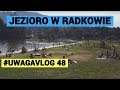 Jedziemy nad jezioro w Radkowie  - #UWAGAVLOG 48