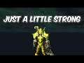 JUST A LITTLE STRONG - Shadowlands Pre-Patch - WoW 9.0.1