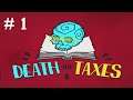Let's Play: Death and Taxes Part 1: "I am Inevitable"