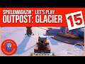 Outpost: Glacier | 015 | Arschkalt | deutsch | #letsplay #gameplay #glacier #outpost