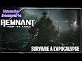 SURVIVRE A L'APOCALYPSE !  - Dimanche Découverte -  [ REMNANT : From The Ashes ]  #FR #HD