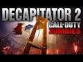 THE DECAPITATOR 2 ZOMBIES MAP (Call of Duty Black Ops Custom Zombies Map)