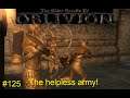 The Elder scrolls IV Oblivion-Max Difficulty-Part 125 (The helpless army)