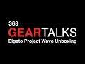 368 GEAR TALK featuring Elgato Project Wave 3. Here's our unboxing video.