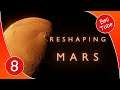 Dos de cal y muchas de arena #8 | Reshaping Mars