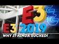 E3 2019 Why It Kinda Sucked!