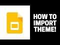 How to Import Theme in Google Slides
